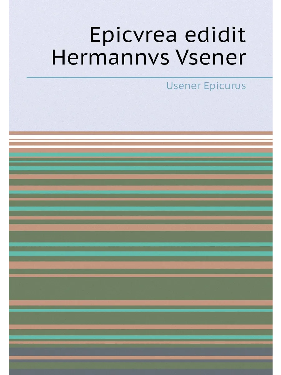 Epicvrea edidit Hermannvs Vsener