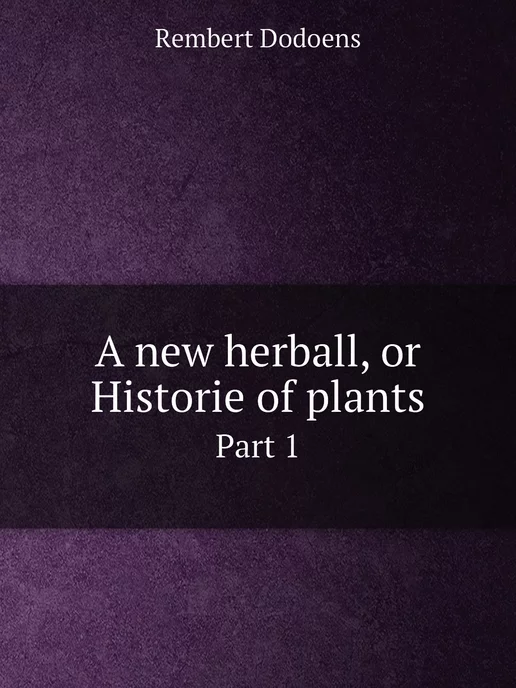 Нобель Пресс A new herball, or Historie of plants