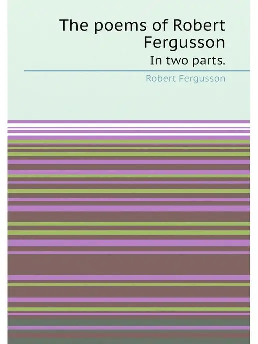 Нобель Пресс The poems of Robert Fergusson. In two