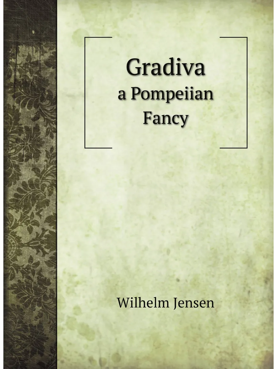 Gradiva. a Pompeiian Fancy
