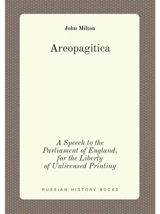 Нобель Пресс Areopagitica. A Speech to the Parliam