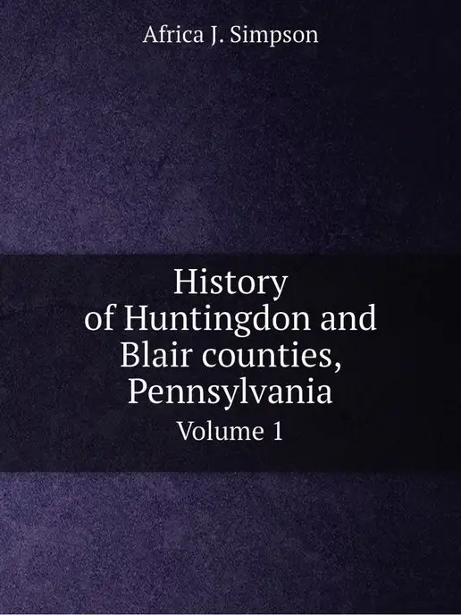 Нобель Пресс History of Huntingdon and Blair count