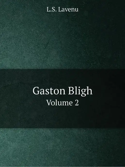 Нобель Пресс Gaston Bligh. Volume 2