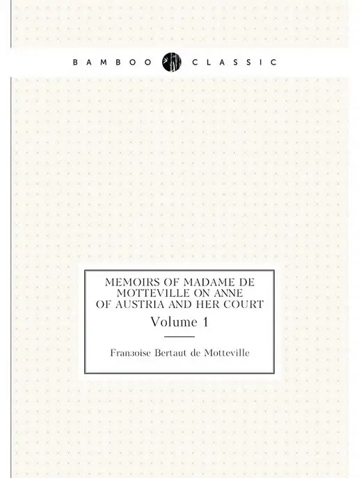 Нобель Пресс Memoirs of Madame de Motteville on An