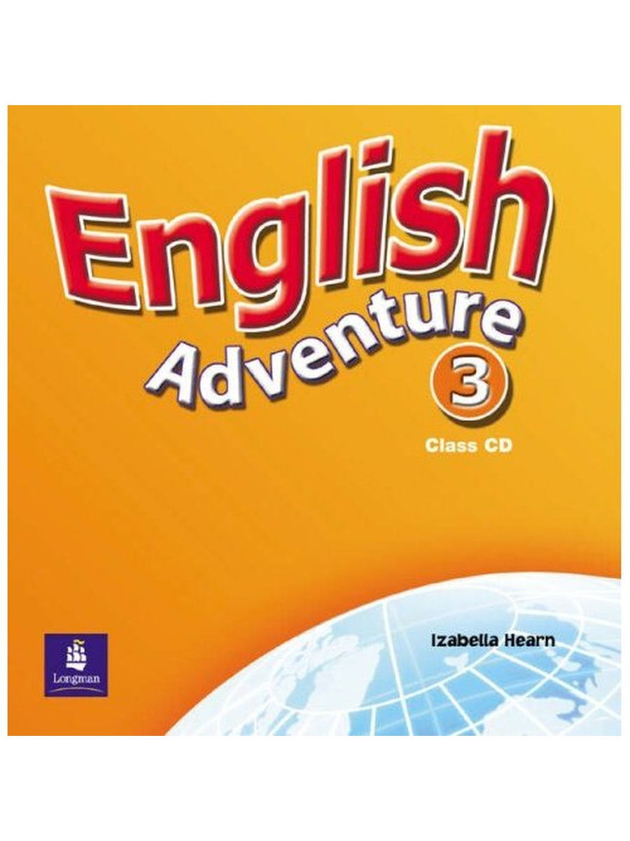 English rom. English Adventure 3. English Adventure 2. English Adventure Level 1. Учебники по английскому языку Издательство Pearson.