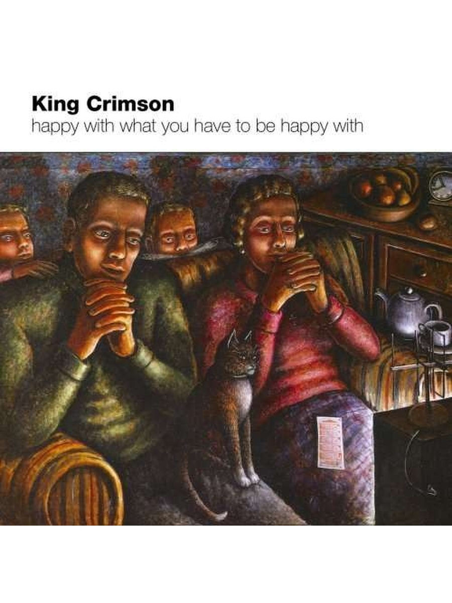 Хэппи кинг. Happy King Crimson. King Crimson Happy with what you have to be Happy with. King Crimson – Happy with what you have to be Happy with • Level Five. King Crimson, Radical Action.